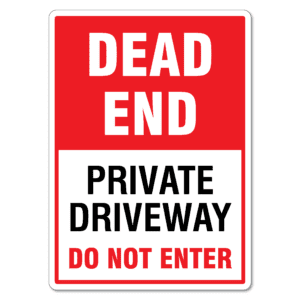 Dead End, Private Driveway, Do Not Enter