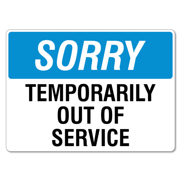 Sorry Temporarily Out Of Service Sign