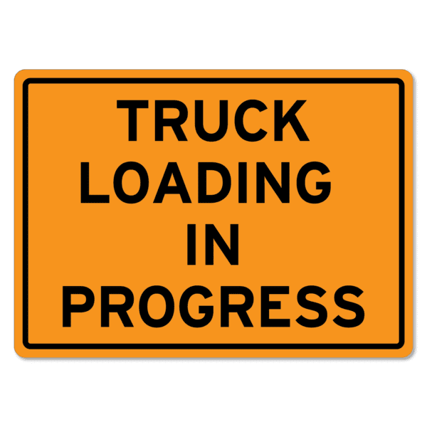 Truck Loading In Progress Sign