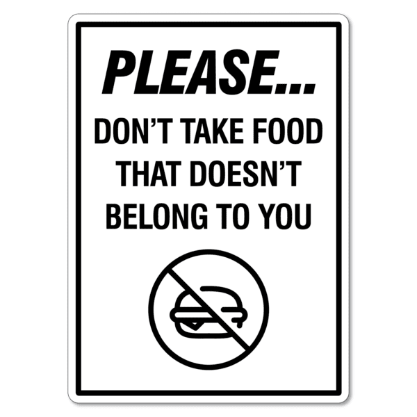 Please Don't Take Food That Doesn't Belong To You Sign