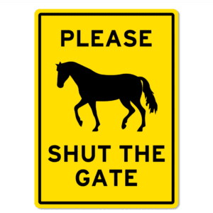 Please Shut The Gate Horse