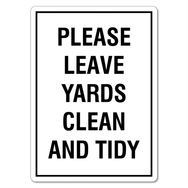 Please Leave Yards Clean And Tidy Sign