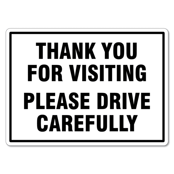 Thank You For Visiting Please Drive Carefully Sign