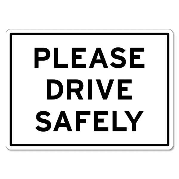 Please Drive Safely Sign