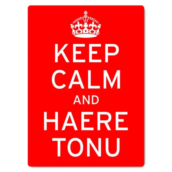 Keep Calm and Haere Tonu Sign