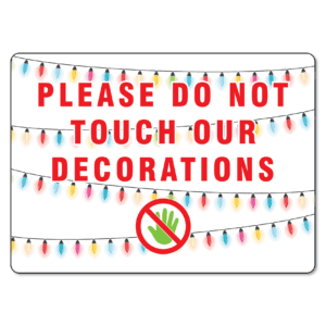 Please Do Not Touch Our Decorations Sign