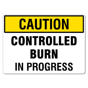 Caution Controlled Burn In Progress Sign