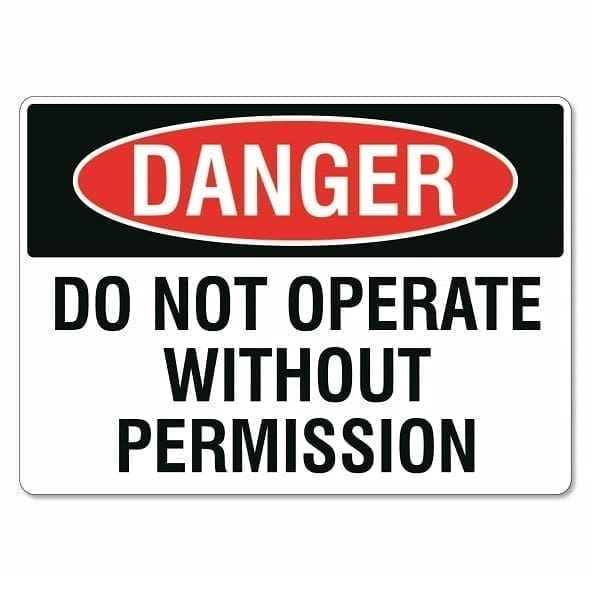  Do Not Operate Without Permission Sign The Signmaker