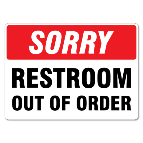 Toilet Sign - Sorry Restroom Out Of Order - The Signmaker