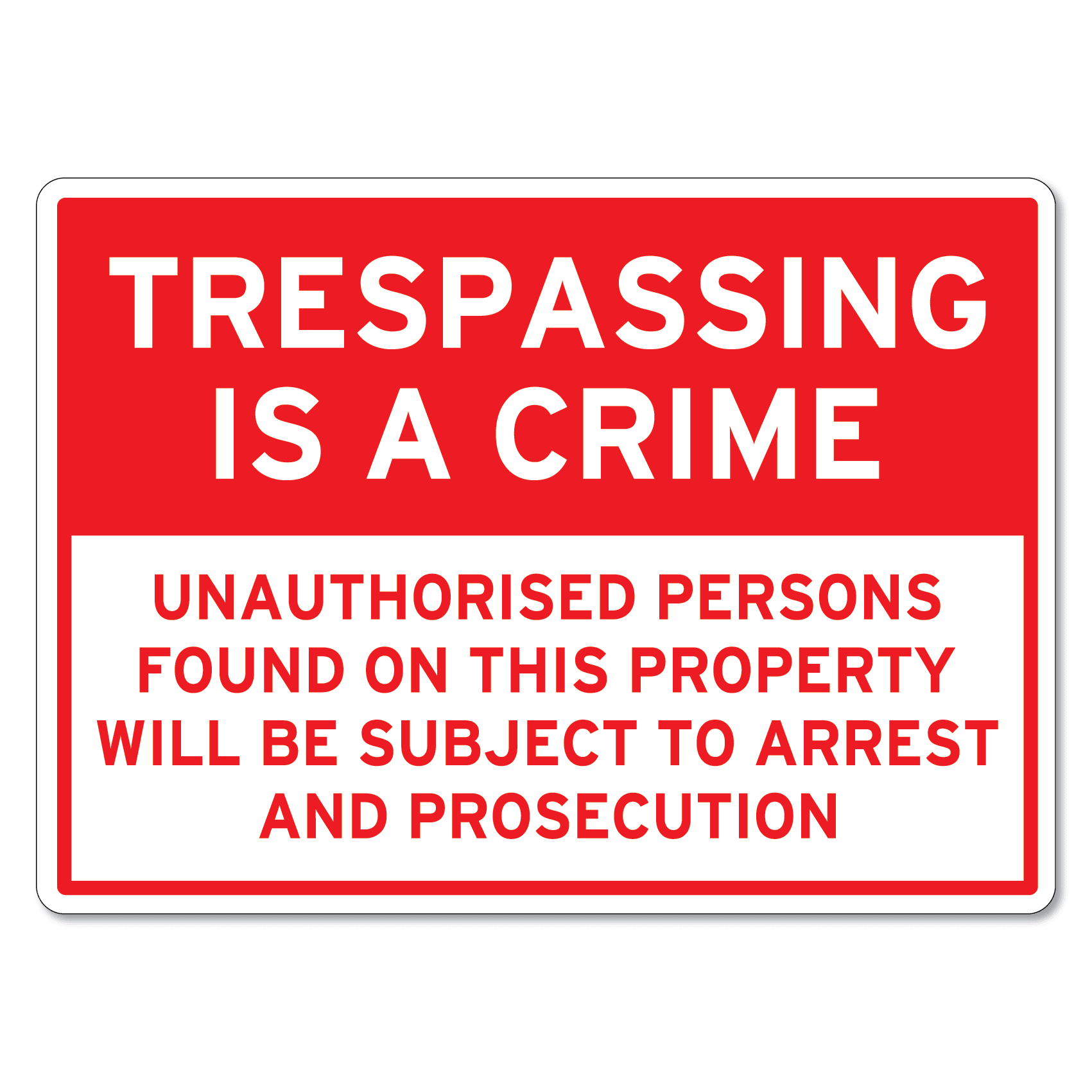 Trespassing Is A Crime Sign The Signmaker