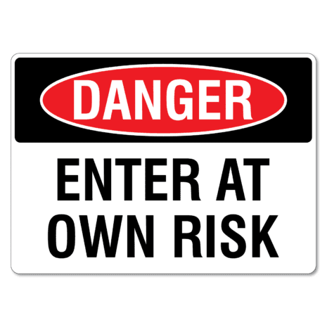 Danger Enter At Own Risk Sign - The Signmaker