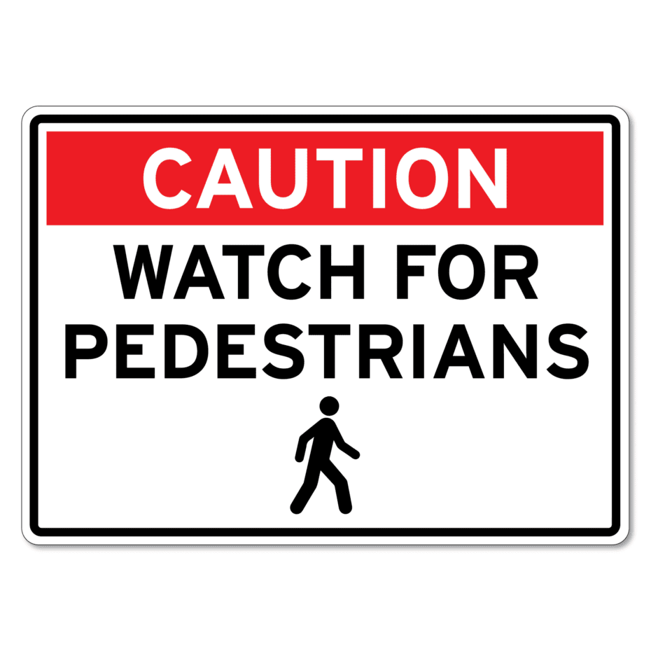 Caution Watch For Pedestrians Sign - The Signmaker