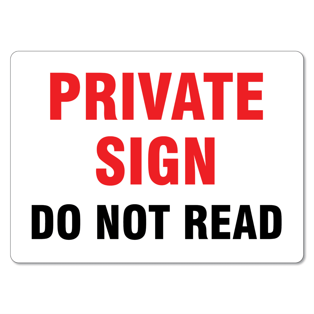 Private Sign Do Not Read Sign - The Signmaker