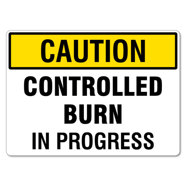 Caution Controlled Burn In Progress Sign