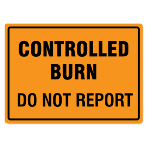 Controlled Burn Do Not Report Sign