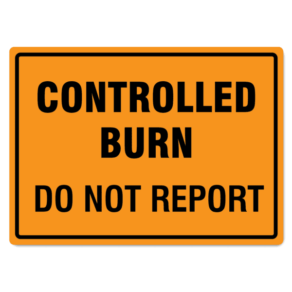 Controlled Burn Do Not Report Sign