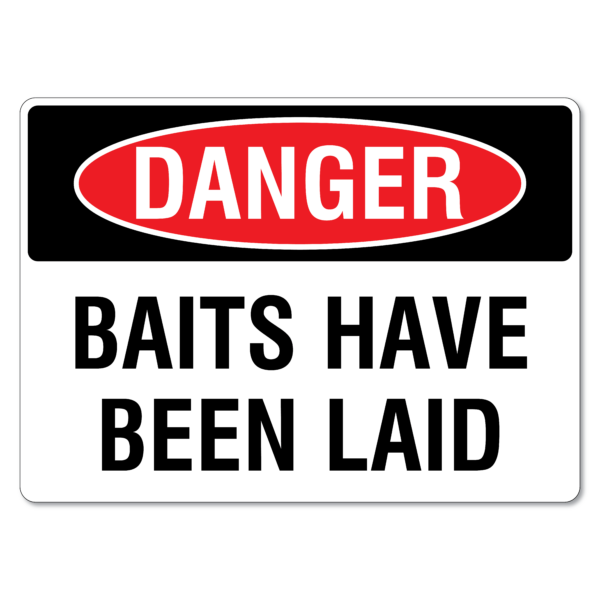 Baits Have Been Laid Sign